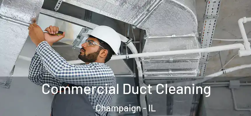 Commercial Duct Cleaning Champaign - IL