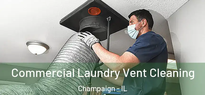 Commercial Laundry Vent Cleaning Champaign - IL