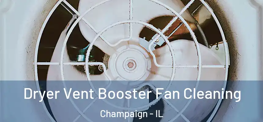 Dryer Vent Booster Fan Cleaning Champaign - IL