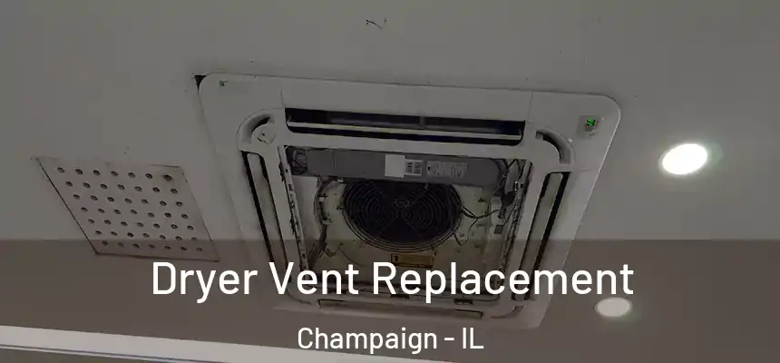Dryer Vent Replacement Champaign - IL