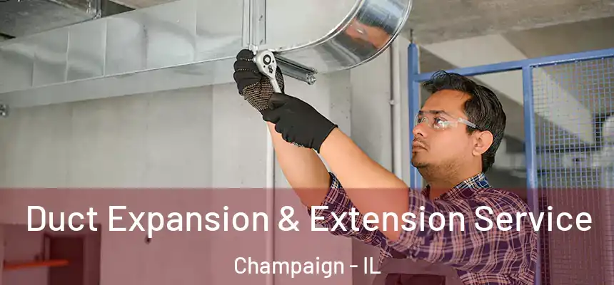 Duct Expansion & Extension Service Champaign - IL