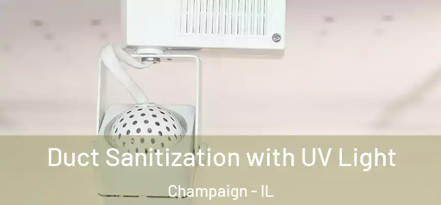 Duct Sanitization with UV Light Champaign - IL