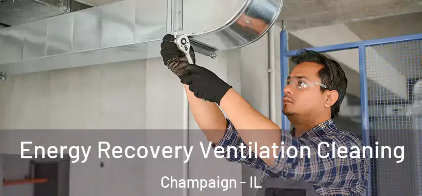 Energy Recovery Ventilation Cleaning Champaign - IL