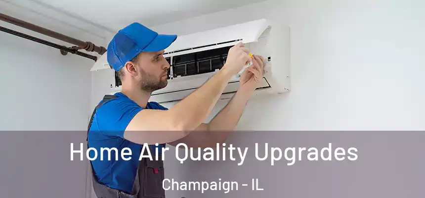 Home Air Quality Upgrades Champaign - IL