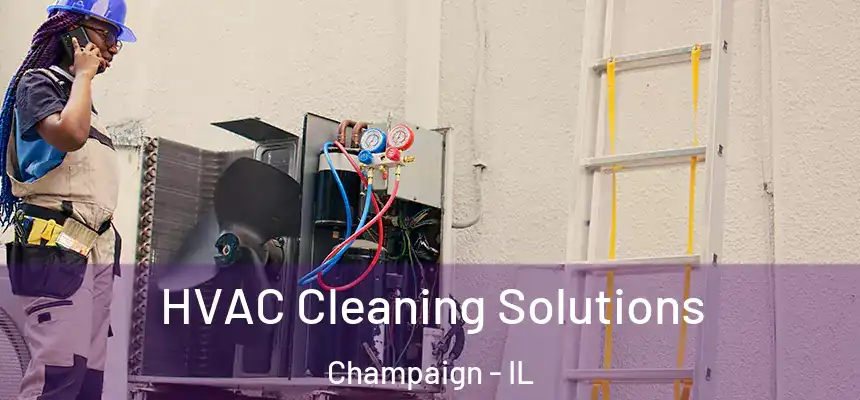 HVAC Cleaning Solutions Champaign - IL