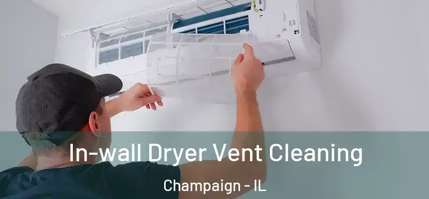 In-wall Dryer Vent Cleaning Champaign - IL