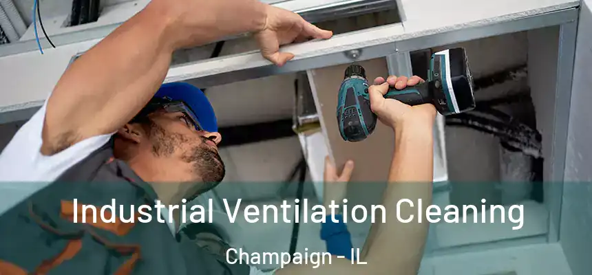 Industrial Ventilation Cleaning Champaign - IL