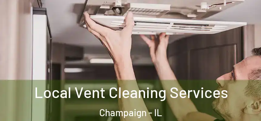 Local Vent Cleaning Services Champaign - IL
