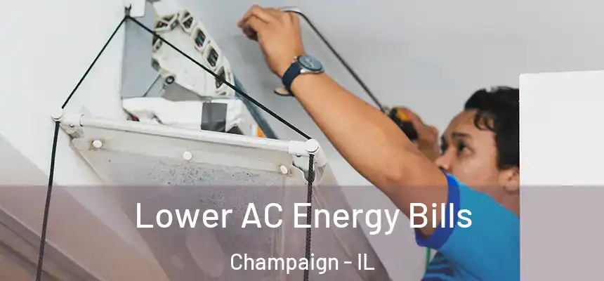 Lower AC Energy Bills Champaign - IL