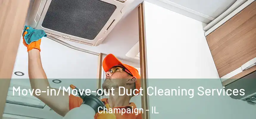 Move-in/Move-out Duct Cleaning Services Champaign - IL