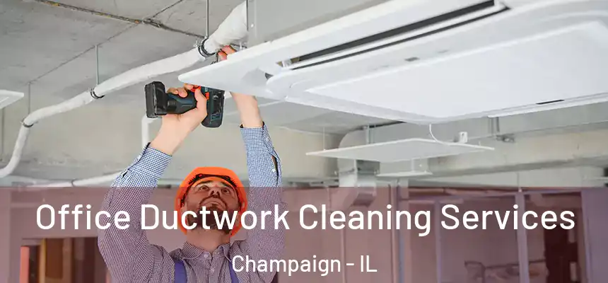 Office Ductwork Cleaning Services Champaign - IL