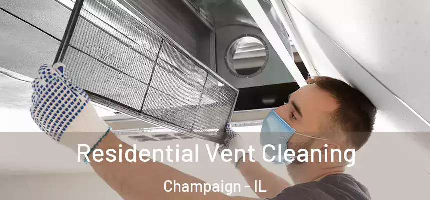 Residential Vent Cleaning Champaign - IL