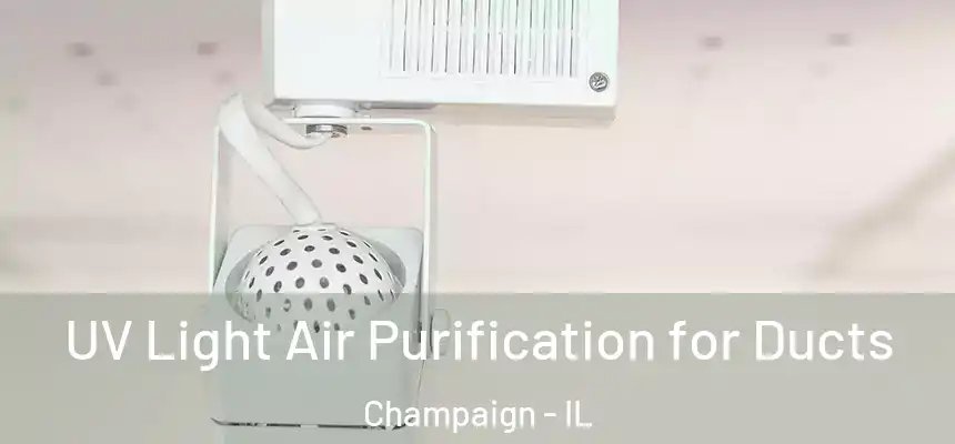 UV Light Air Purification for Ducts Champaign - IL