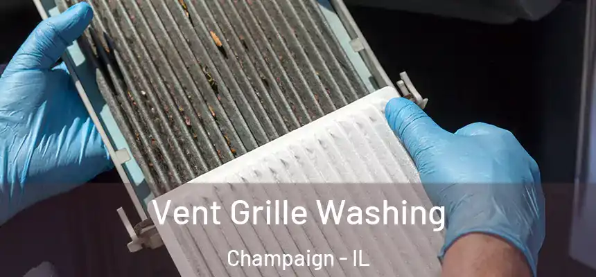 Vent Grille Washing Champaign - IL