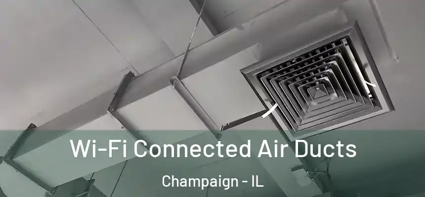 Wi-Fi Connected Air Ducts Champaign - IL